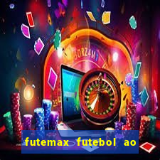 futemax futebol ao vivo hoje