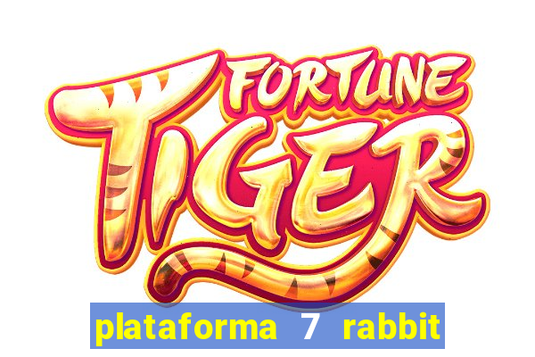 plataforma 7 rabbit é confiável