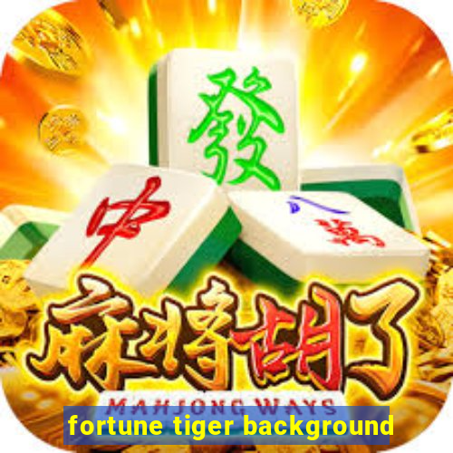 fortune tiger background