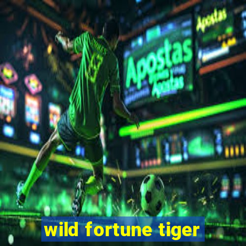 wild fortune tiger