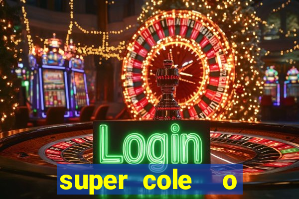 super cole  o 7784 jogos download