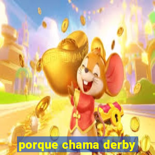 porque chama derby