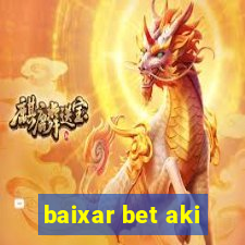 baixar bet aki