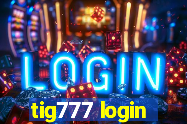 tig777 login