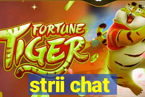 strii chat