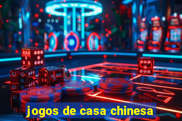 jogos de casa chinesa