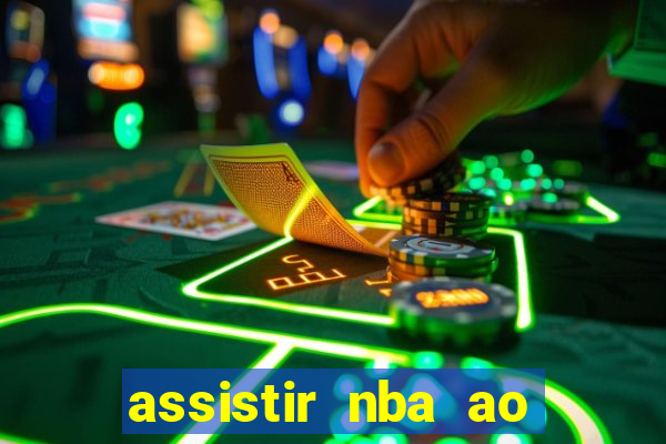 assistir nba ao vivo multicanais