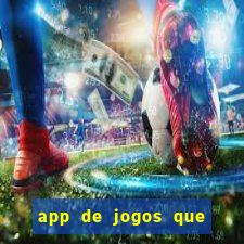 app de jogos que ganha dinheiro de verdade