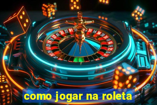 como jogar na roleta