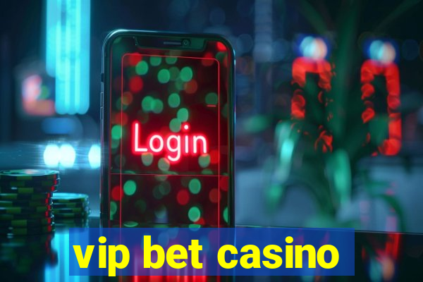 vip bet casino