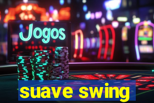 suave swing