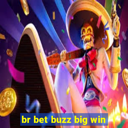 br bet buzz big win