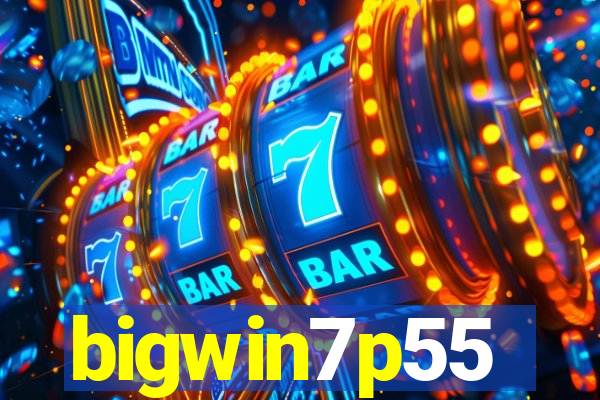 bigwin7p55