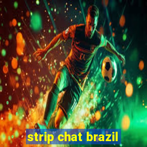 strip chat brazil