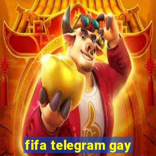 fifa telegram gay