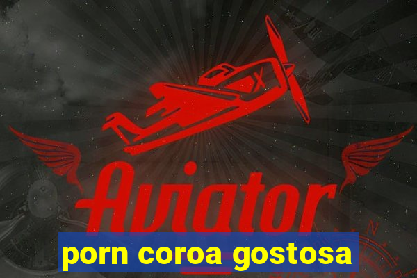 porn coroa gostosa