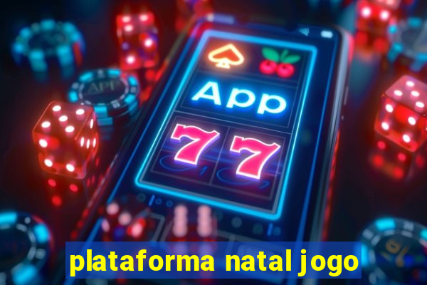 plataforma natal jogo