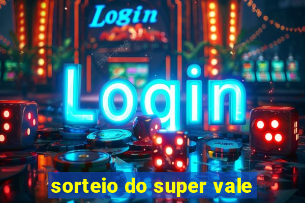 sorteio do super vale