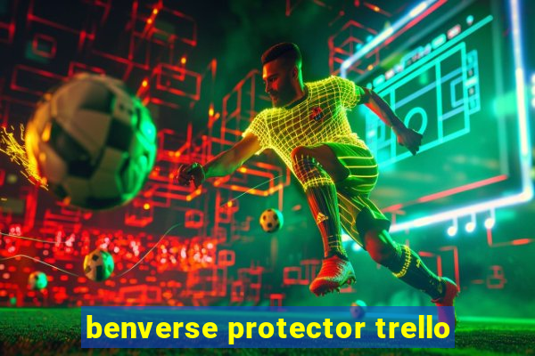 benverse protector trello