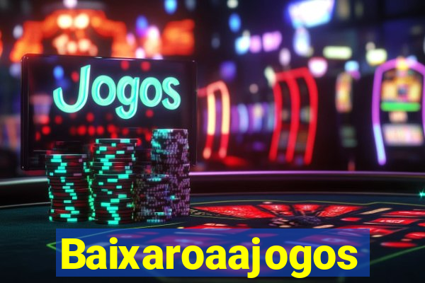 Baixaroaajogos