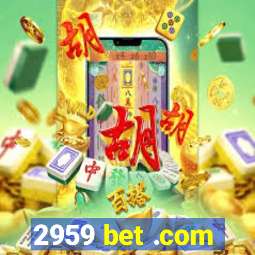 2959 bet .com