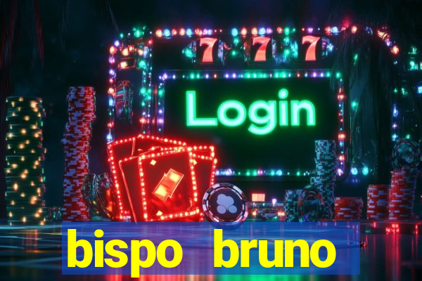 bispo bruno leonardo fortuna