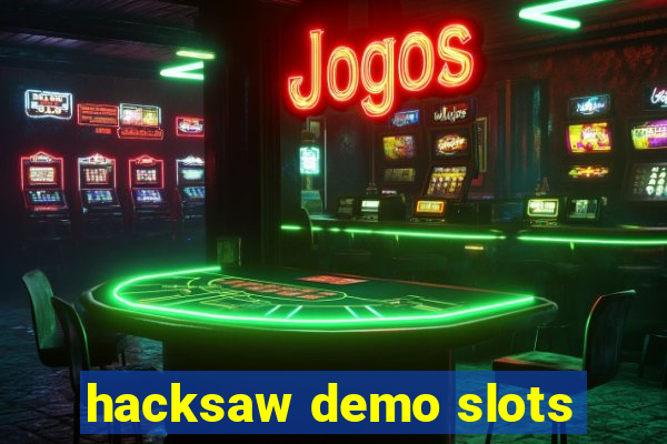 hacksaw demo slots