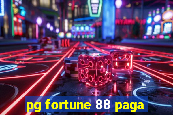 pg fortune 88 paga