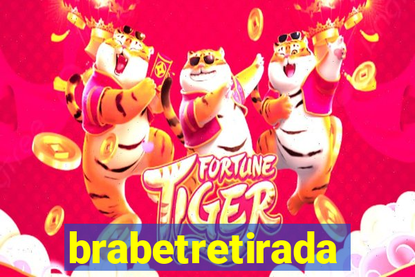 brabetretirada