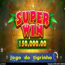 jogo do tigrinho bet vip