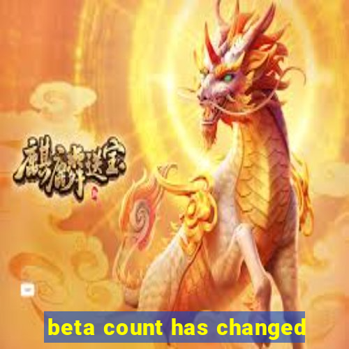 beta count has changed