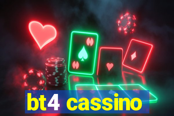 bt4 cassino