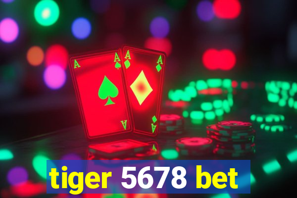 tiger 5678 bet