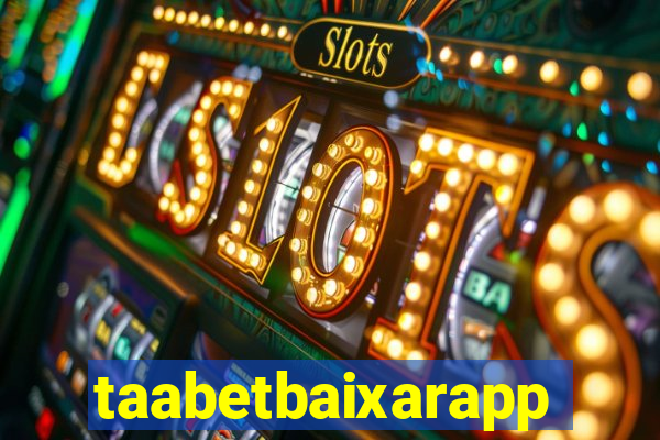 taabetbaixarapp