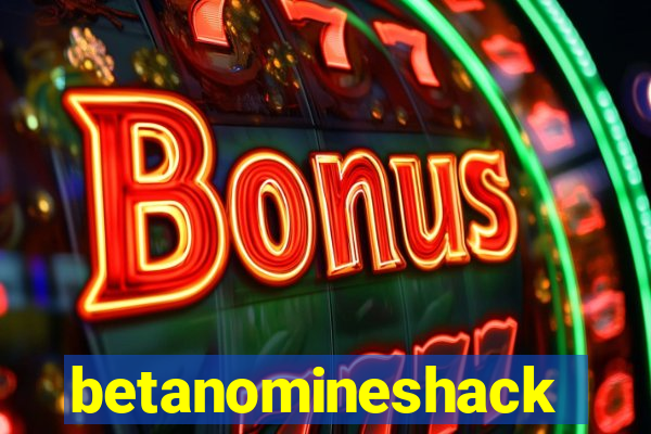 betanomineshack