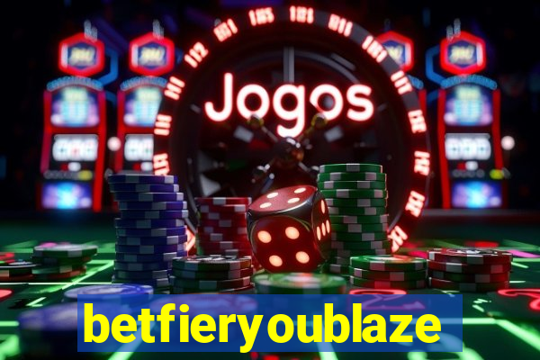 betfieryoublaze