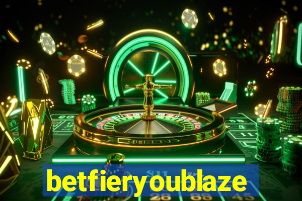 betfieryoublaze