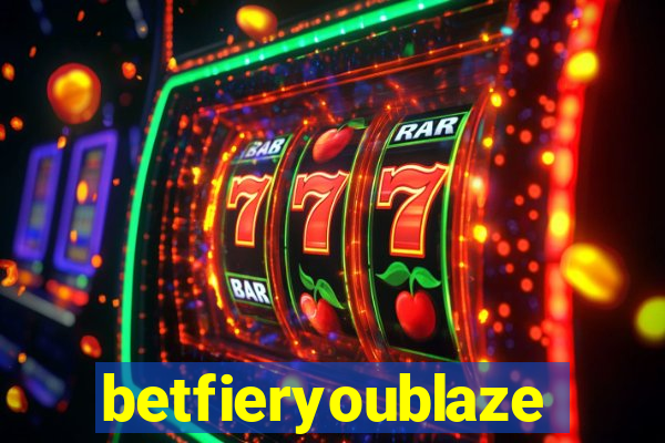 betfieryoublaze