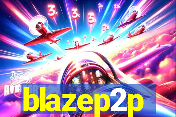 blazep2p