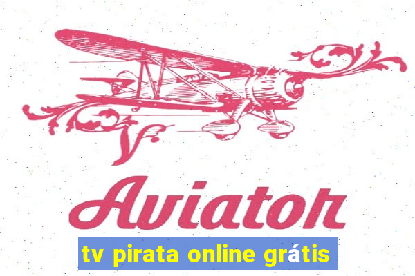 tv pirata online grátis