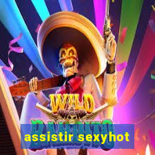 assistir sexyhot