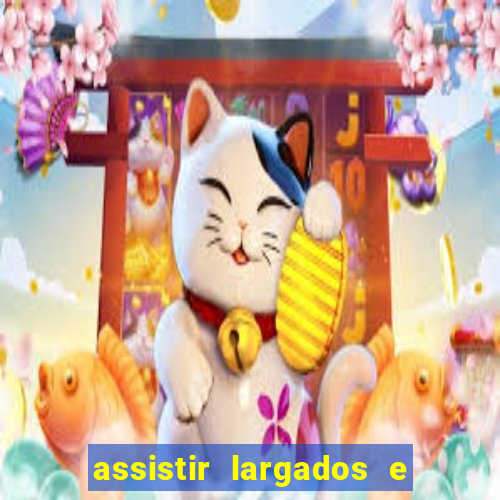 assistir largados e pelados a tribo