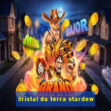 cristal da terra stardew