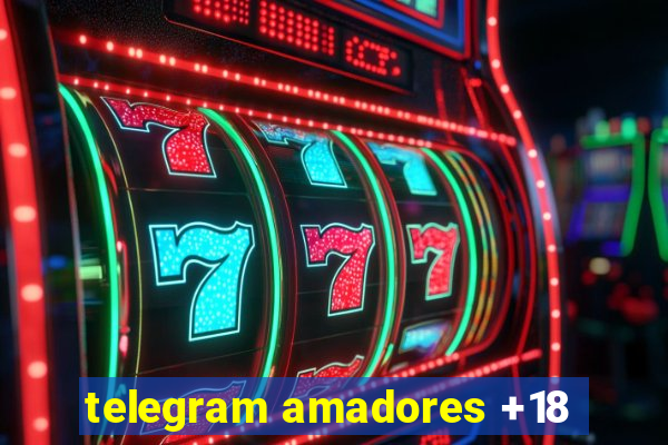 telegram amadores +18