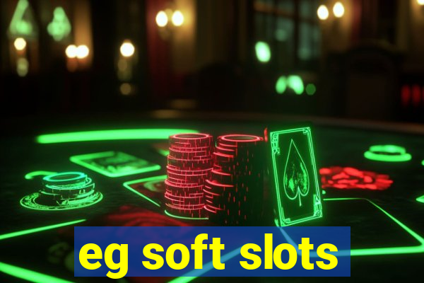 eg soft slots