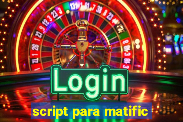 script para matific