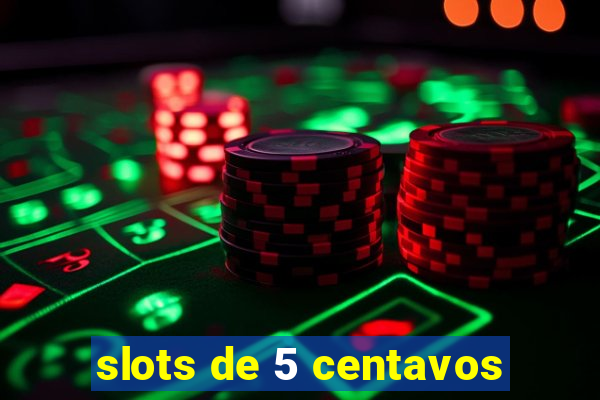 slots de 5 centavos