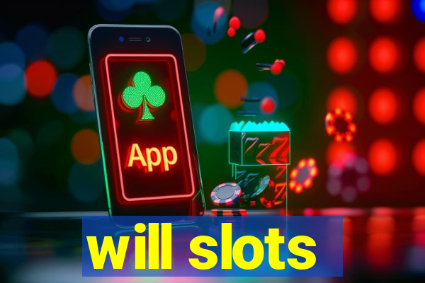 will slots