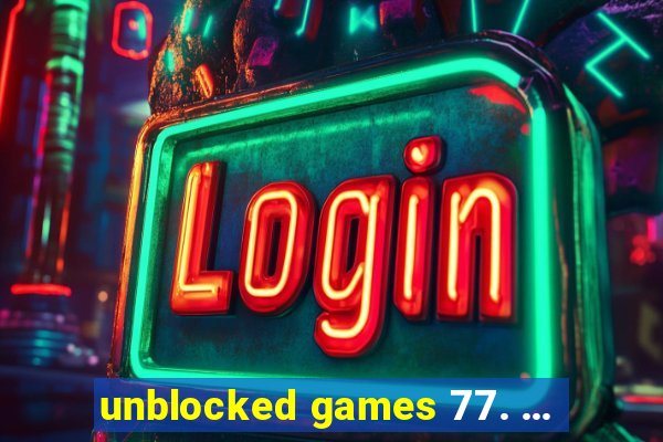 unblocked games 77. ...