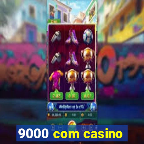 9000 com casino